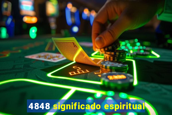 4848 significado espiritual